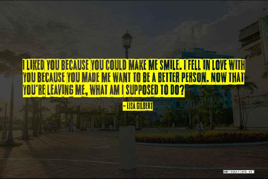 I Am Leaving You Quotes By Lisa Gilbert I Am Leaving You Quotes By Lisa Gilbert