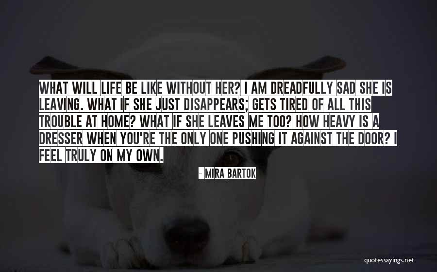 I Am Leaving You Quotes By Mira Bartok