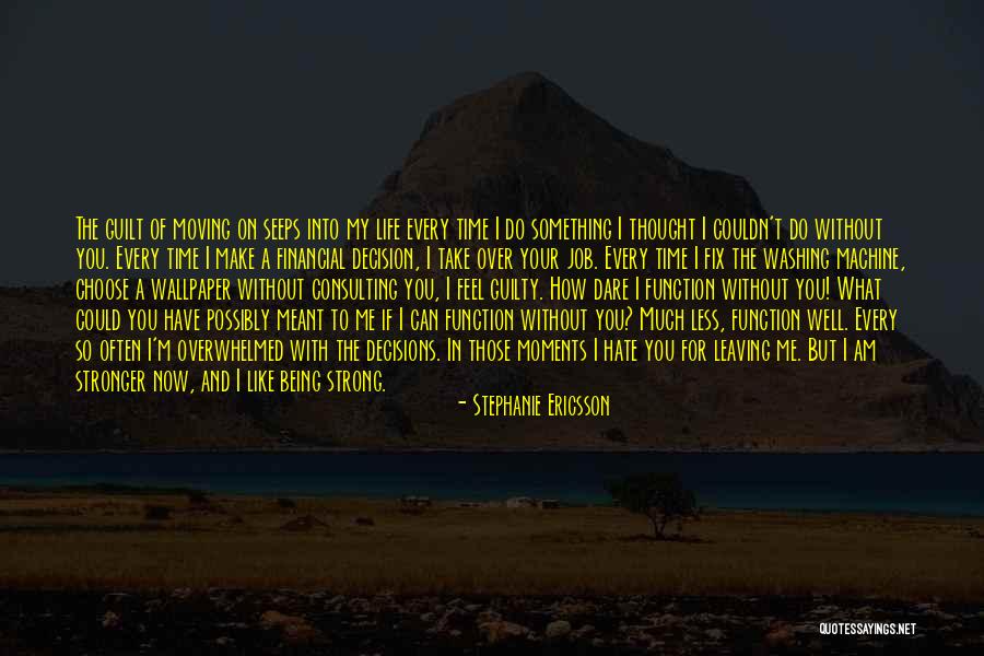I Am Leaving You Quotes By Stephanie Ericsson I Am Leaving You Quotes By Stephanie Ericsson