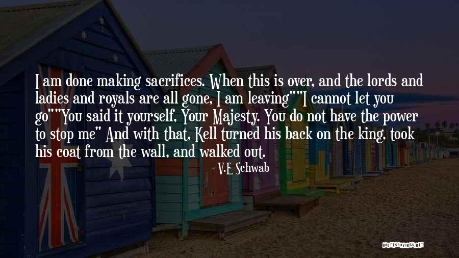 I Am Leaving You Quotes By V.E Schwab I Am Leaving You Quotes By V.E Schwab