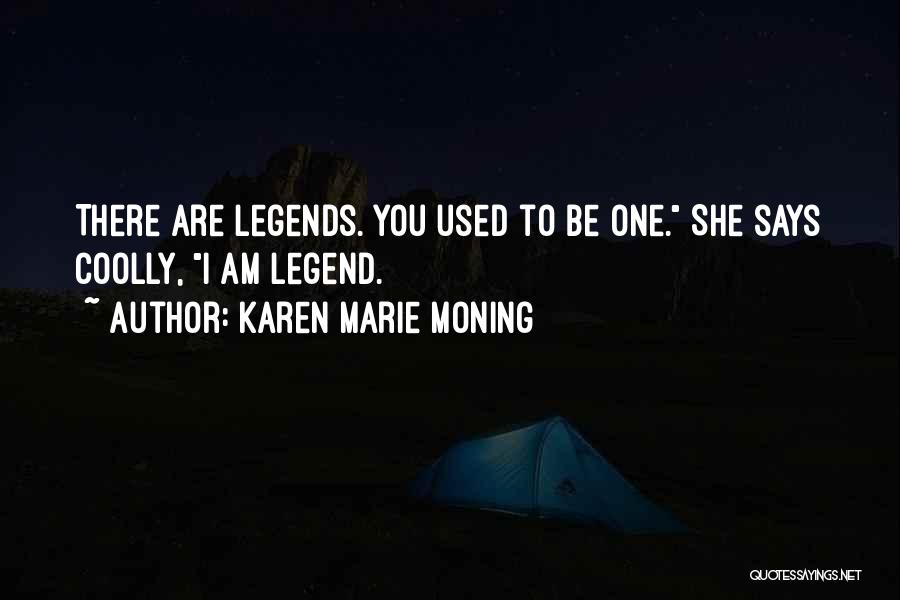 I Am Legend Quotes By Karen Marie Moning