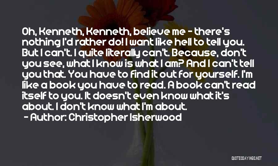 I Am Like A Book Quotes By Christopher Isherwood