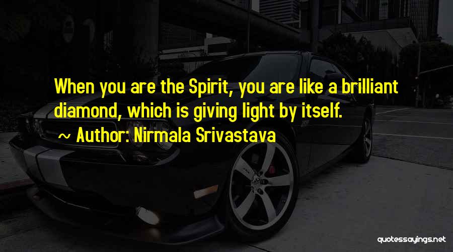 I Am Like A Diamond Quotes By Nirmala Srivastava