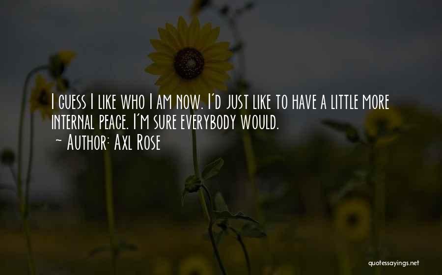 I Am Like A Rose Quotes By Axl Rose