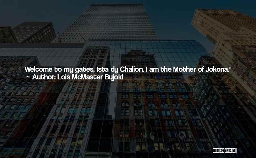 I Am Like My Mother Quotes By Lois McMaster Bujold