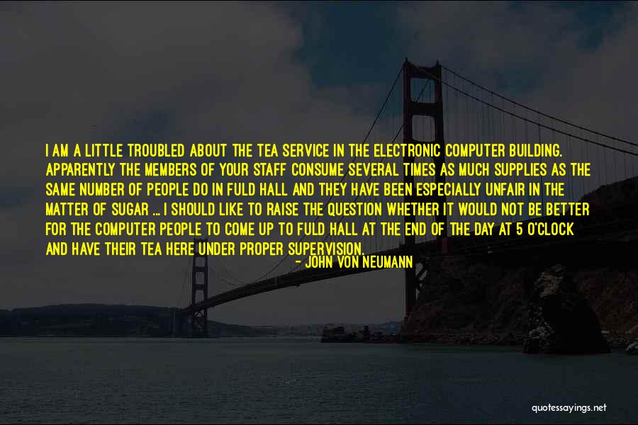 I Am Like Tea Quotes By John Von Neumann I Am Like Tea Quotes By John Von Neumann