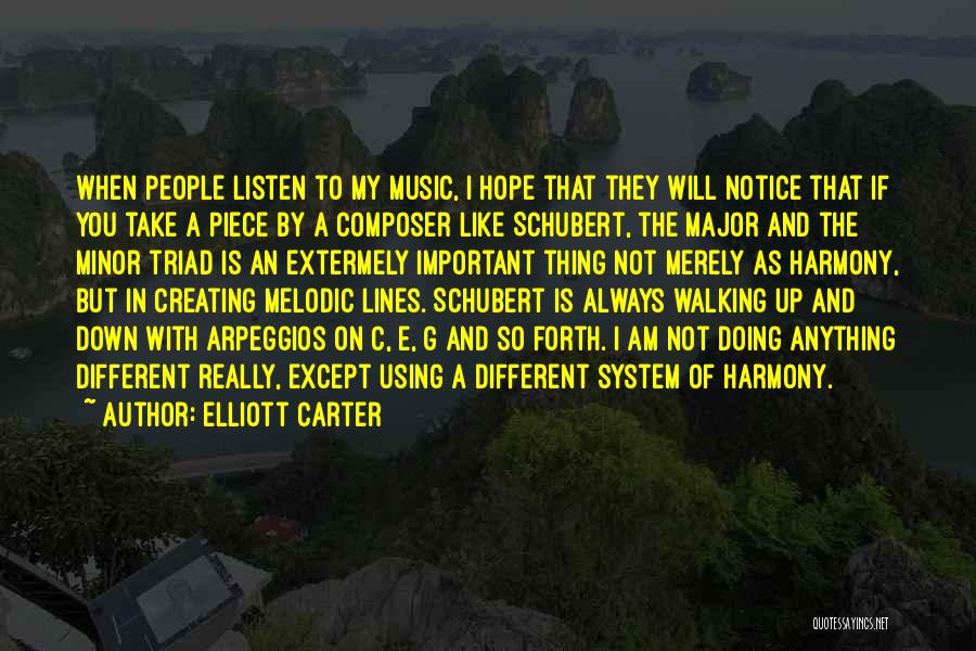 I Am Like That Quotes By Elliott Carter