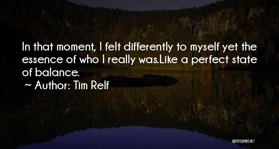 I Am Like That Quotes By Tim Relf