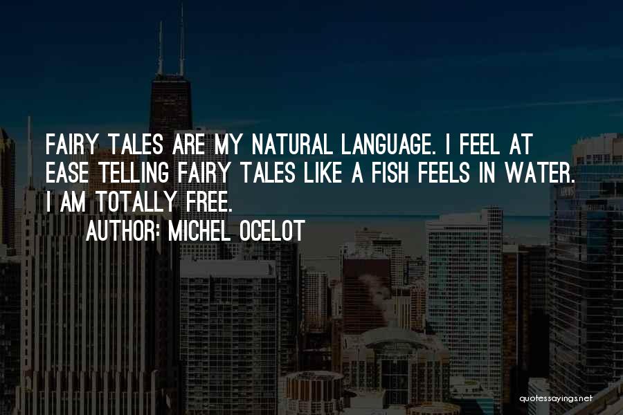 I Am Like Water Quotes By Michel Ocelot