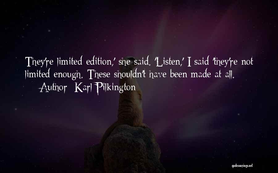 I Am Limited Edition Quotes By Karl Pilkington