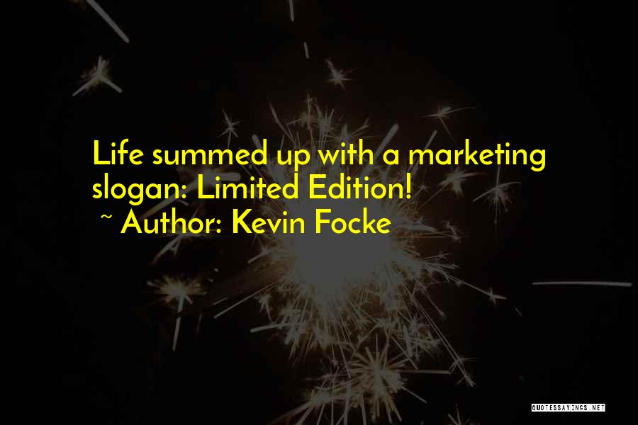 I Am Limited Edition Quotes By Kevin Focke