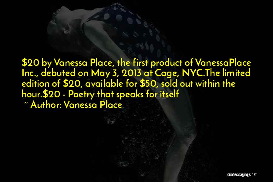 I Am Limited Edition Quotes By Vanessa Place