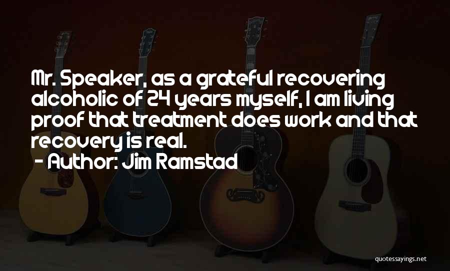 I Am Living Proof Quotes By Jim Ramstad