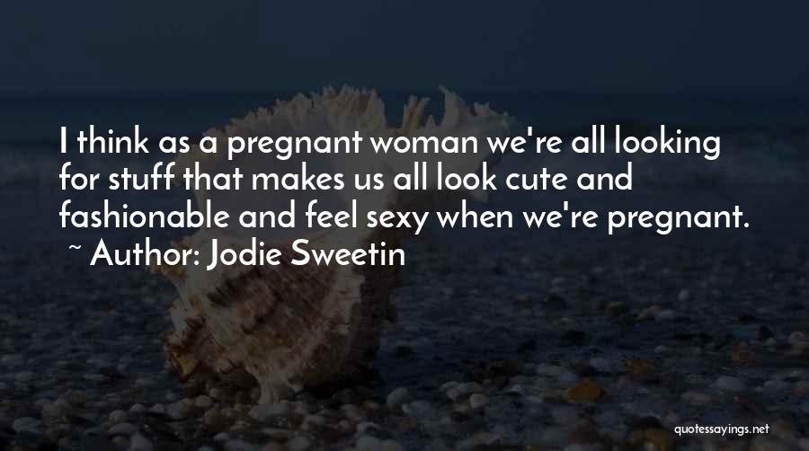 I Am Looking Cute Quotes By Jodie Sweetin