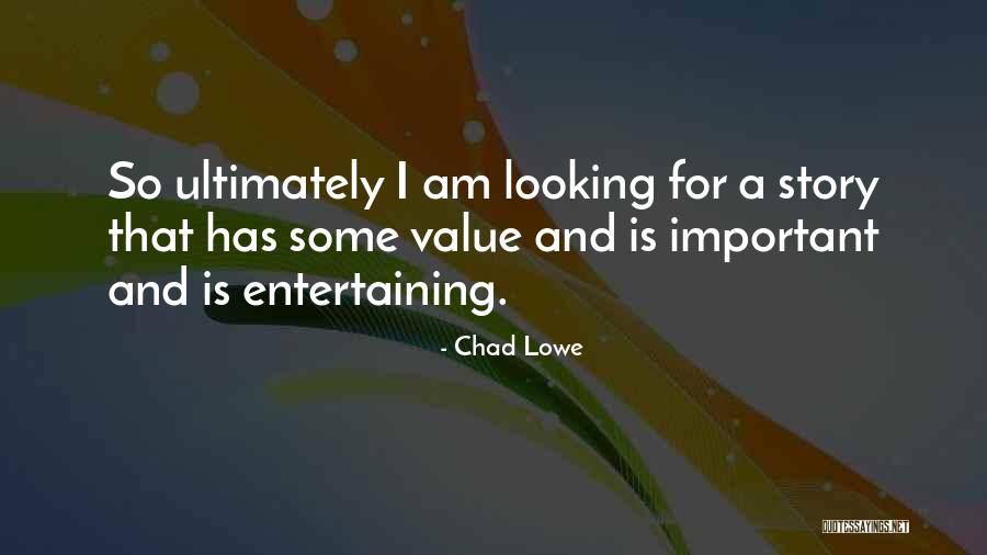 I Am Looking Quotes By Chad Lowe