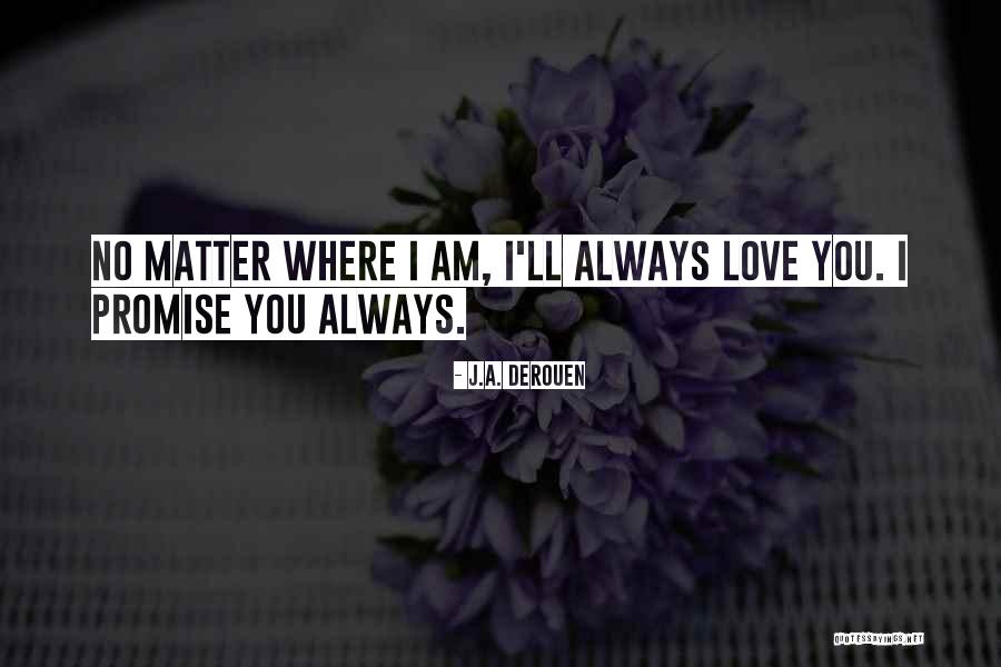 I Am Love Quotes By J.A. DeRouen I Am Love Quotes By J.A. DeRouen