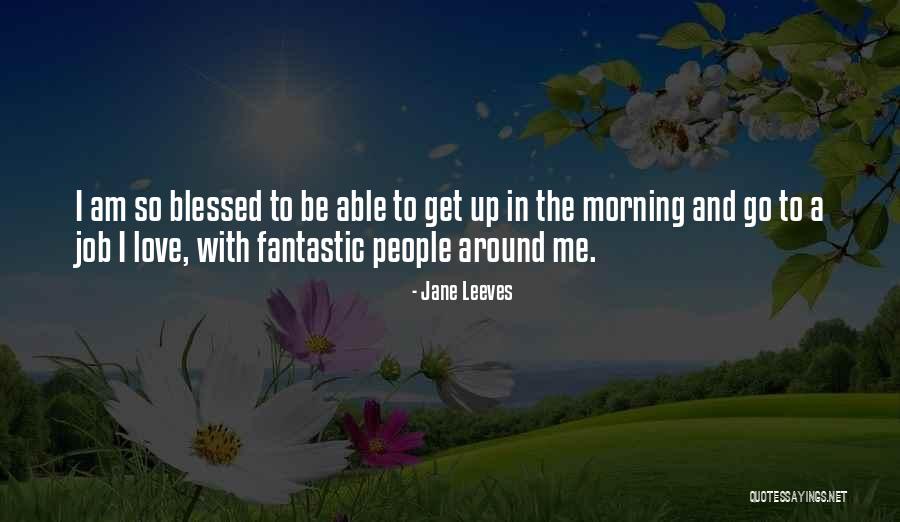 I Am Love Quotes By Jane Leeves I Am Love Quotes By Jane Leeves