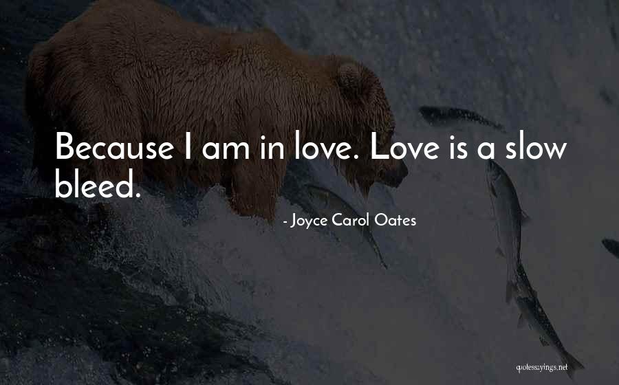 I Am Love Quotes By Joyce Carol Oates I Am Love Quotes By Joyce Carol Oates