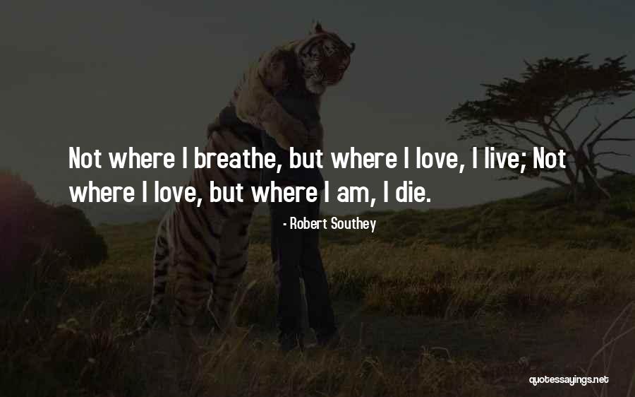 I Am Love Quotes By Robert Southey I Am Love Quotes By Robert Southey
