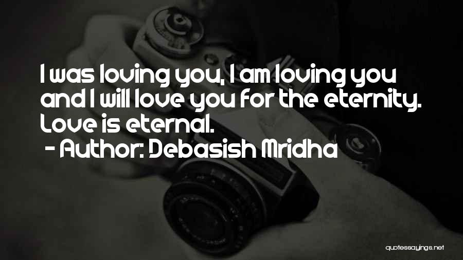 I Am Loving You Quotes By Debasish Mridha