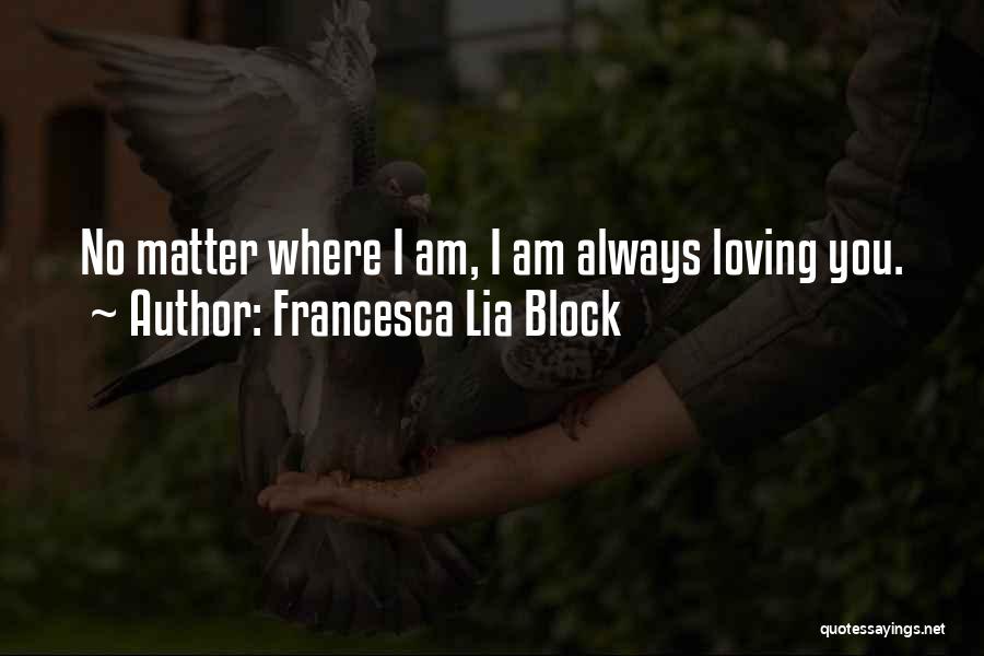 I Am Loving You Quotes By Francesca Lia Block