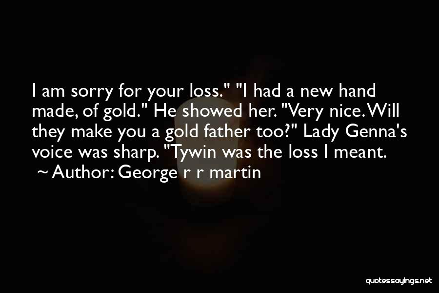 I Am Made For You Quotes By George R R Martin