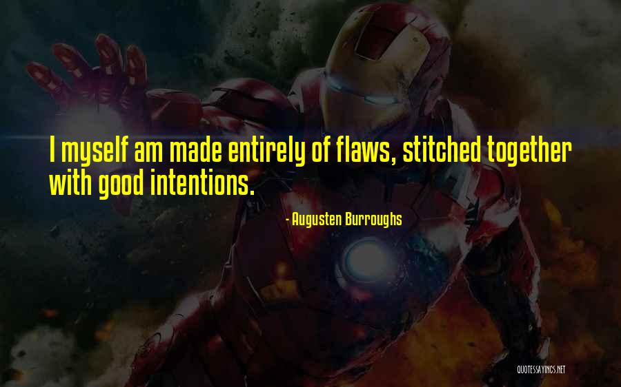 I Am Made Of Flaws Quotes By Augusten Burroughs I Am Made Of Flaws Quotes By Augusten Burroughs