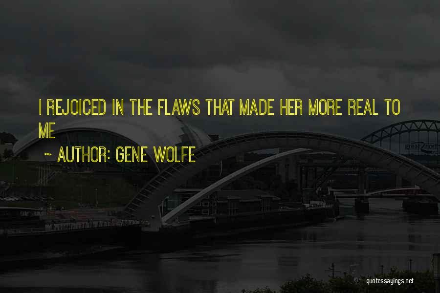 I Am Made Of Flaws Quotes By Gene Wolfe