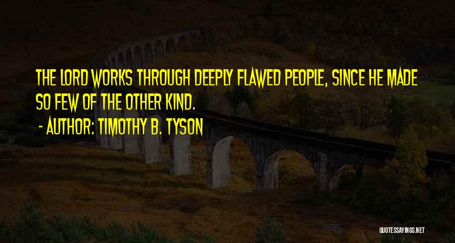 I Am Made Of Flaws Quotes By Timothy B. Tyson