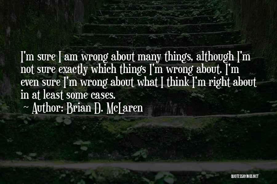 I Am Many Things Quotes By Brian D. McLaren