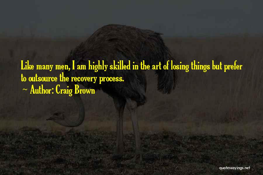 I Am Many Things Quotes By Craig Brown