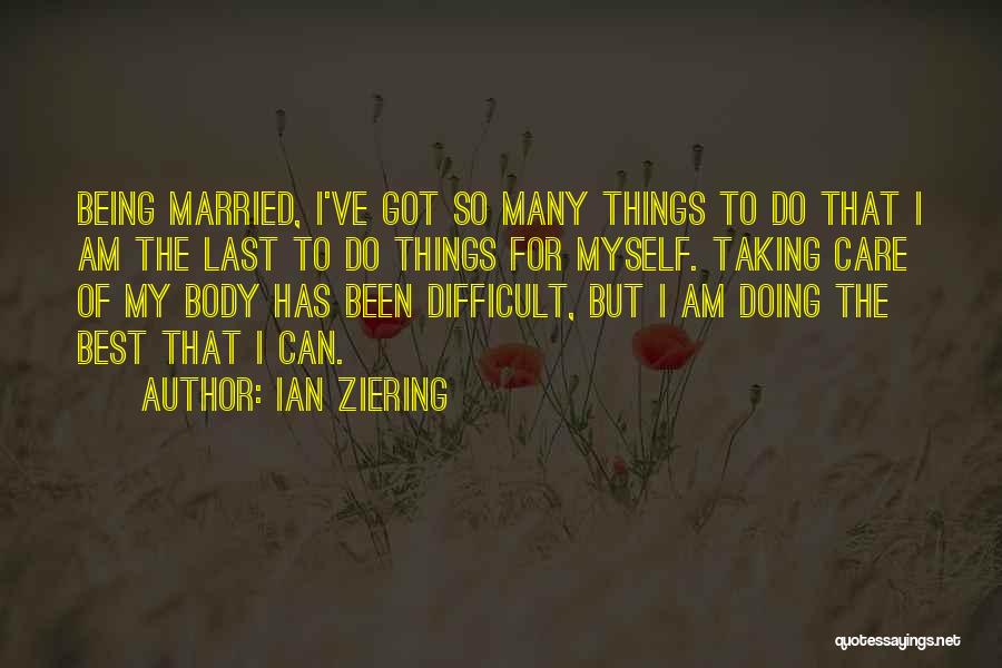 I Am Many Things Quotes By Ian Ziering