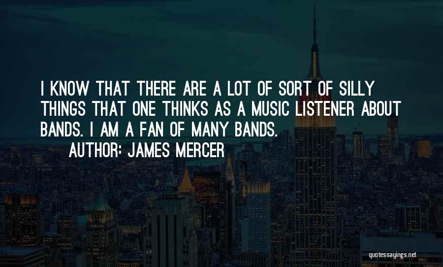 I Am Many Things Quotes By James Mercer