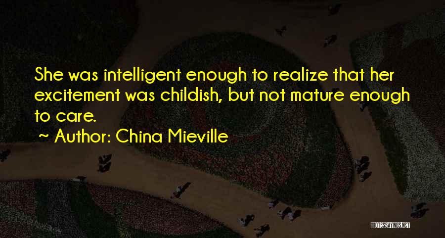 I Am Mature Enough Quotes By China Mieville