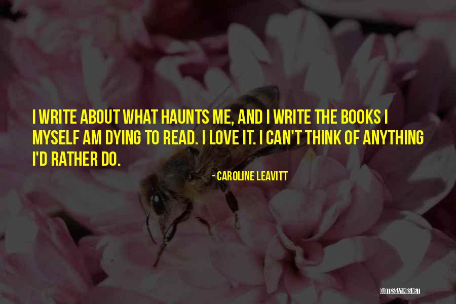 I Am Me And I Love Myself Quotes By Caroline Leavitt I Am Me And I Love Myself Quotes By Caroline Leavitt