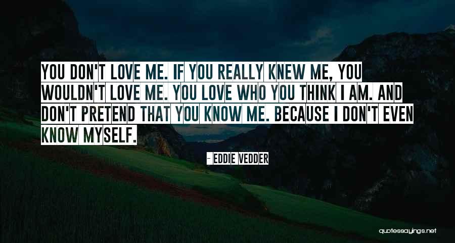 I Am Me And I Love Myself Quotes By Eddie Vedder I Am Me And I Love Myself Quotes By Eddie Vedder