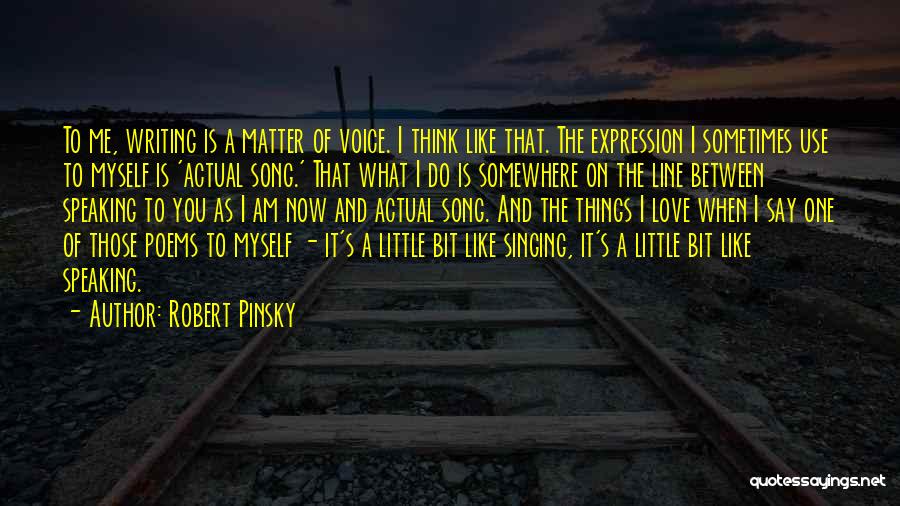 I Am Me And I Love Myself Quotes By Robert Pinsky