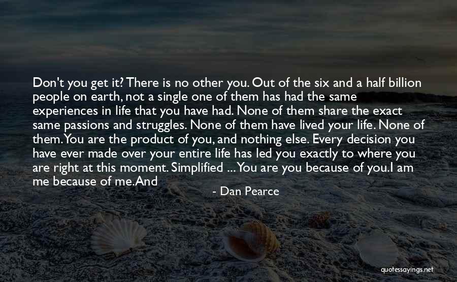 I Am Me And No One Else Quotes By Dan Pearce I Am Me And No One Else Quotes By Dan Pearce