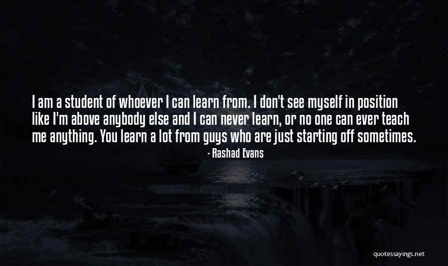 I Am Me And No One Else Quotes By Rashad Evans I Am Me And No One Else Quotes By Rashad Evans