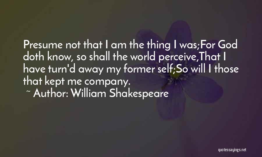 I Am Me For Me Quotes By William Shakespeare