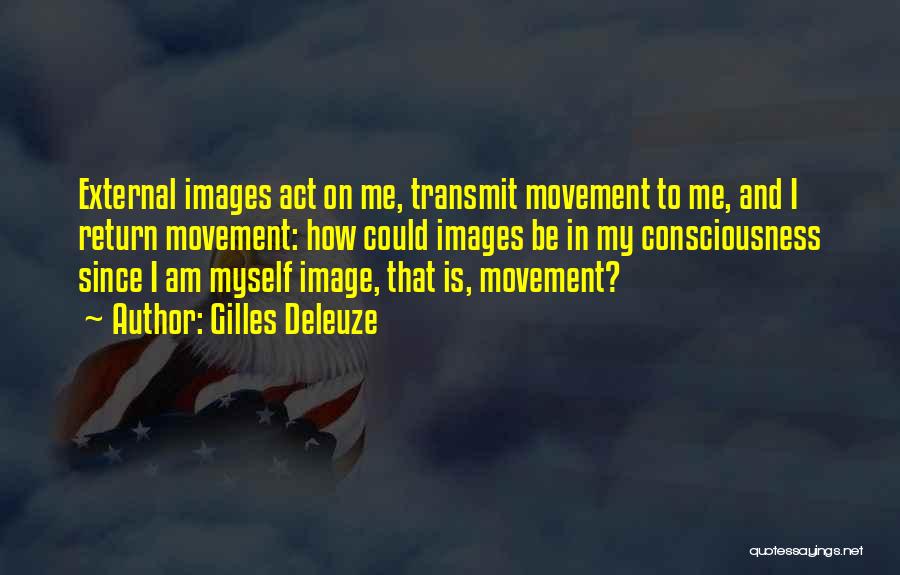 I Am Me Myself Quotes By Gilles Deleuze