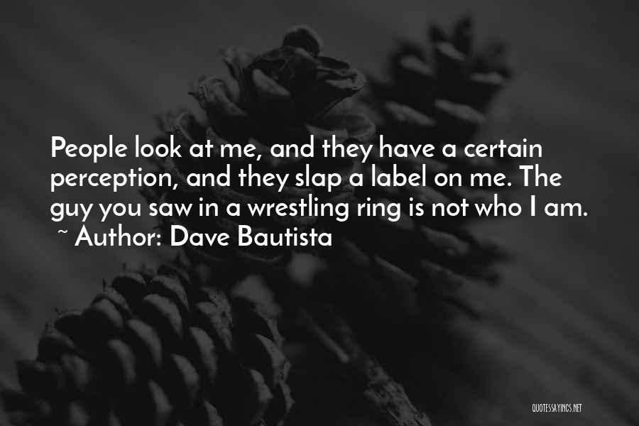 I Am Me Not You Quotes By Dave Bautista