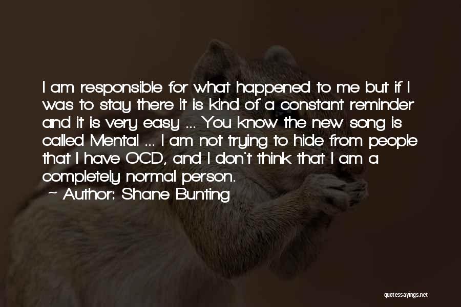 I Am Me Not You Quotes By Shane Bunting