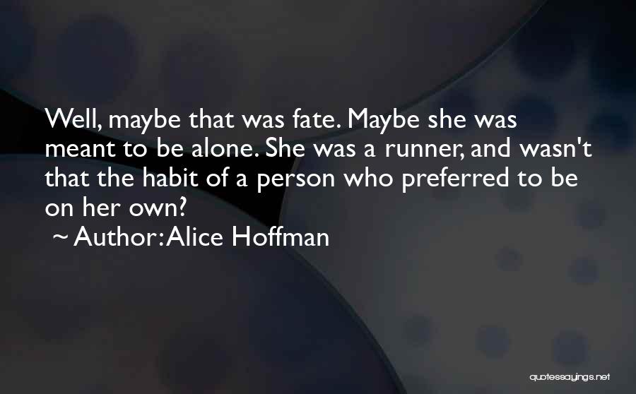 I Am Meant To Be Alone Quotes By Alice Hoffman