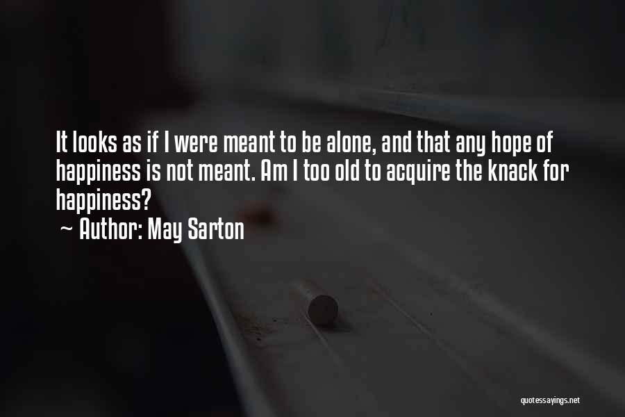 I Am Meant To Be Alone Quotes By May Sarton