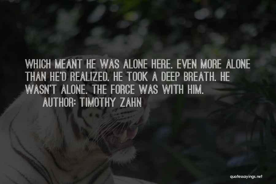 I Am Meant To Be Alone Quotes By Timothy Zahn