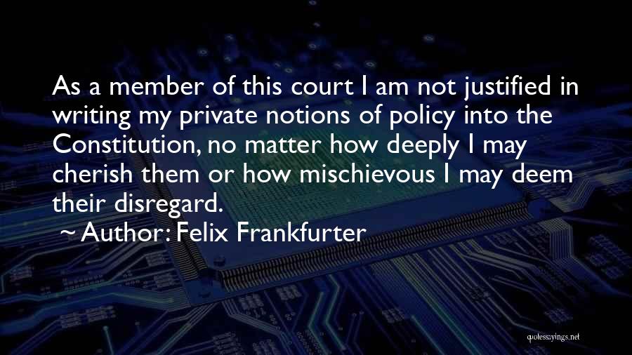 I Am Mischievous Quotes By Felix Frankfurter