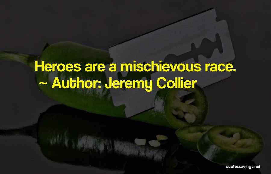 I Am Mischievous Quotes By Jeremy Collier