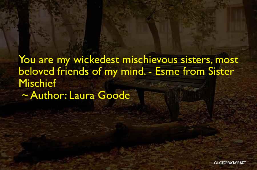 I Am Mischievous Quotes By Laura Goode