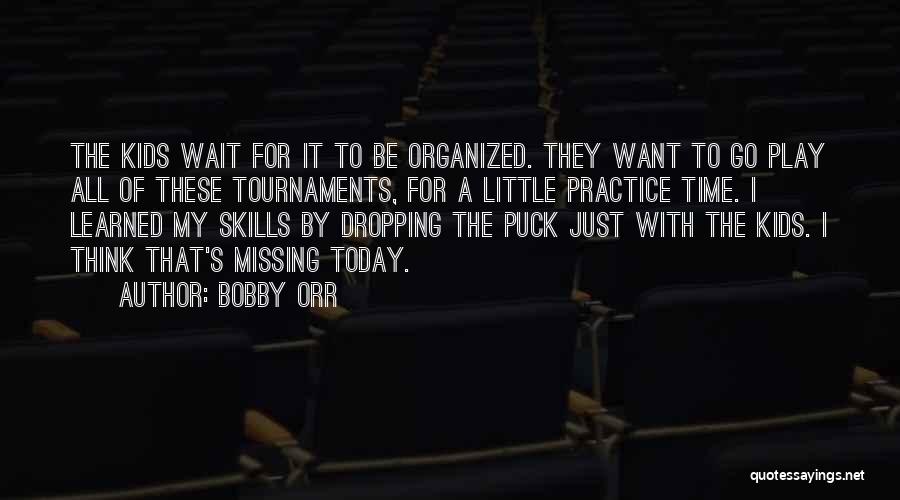 I Am Missing You Today Quotes By Bobby Orr